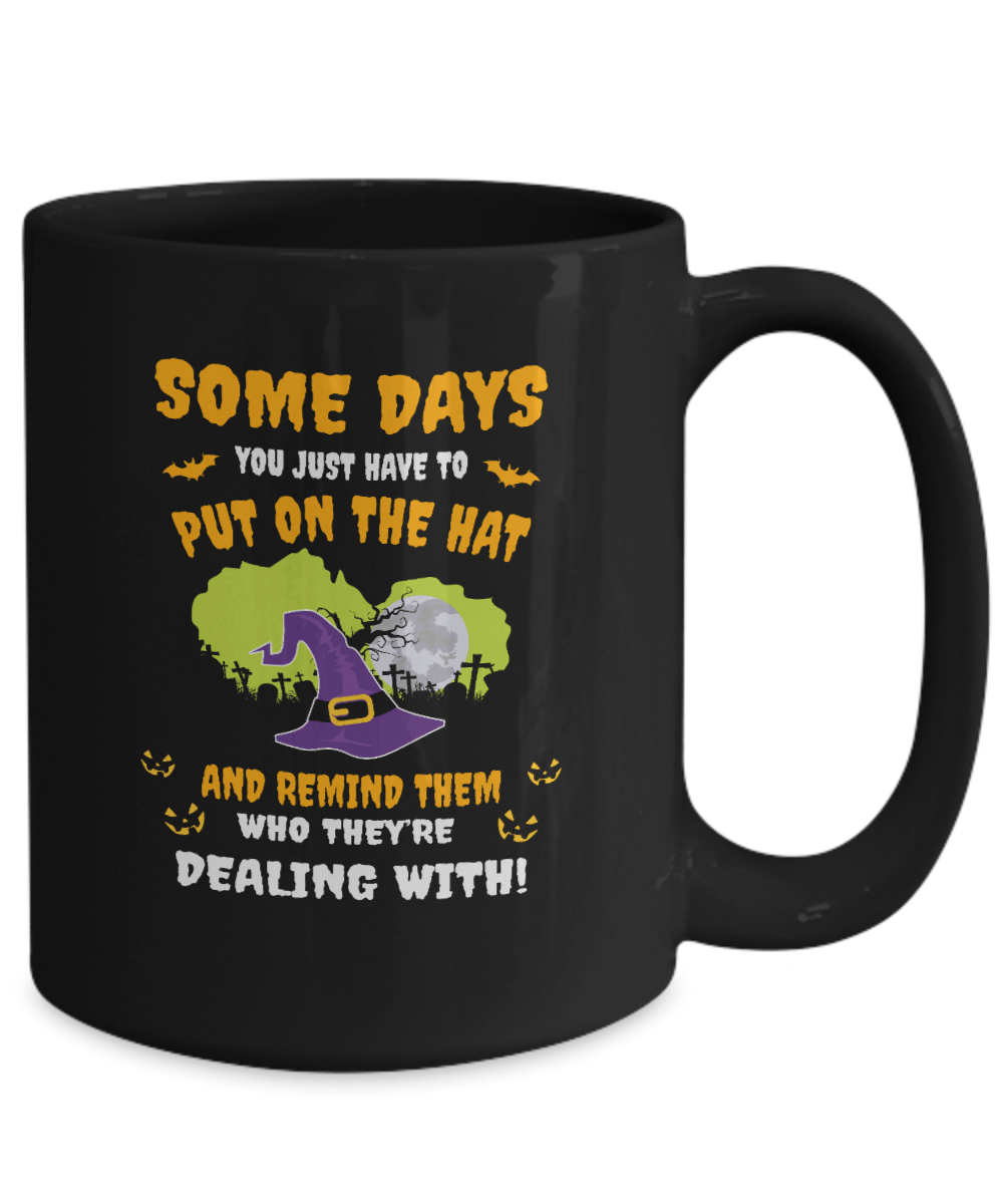 Somedays You Just Have To Put On The Hat Black Mug - We Love Your Gift