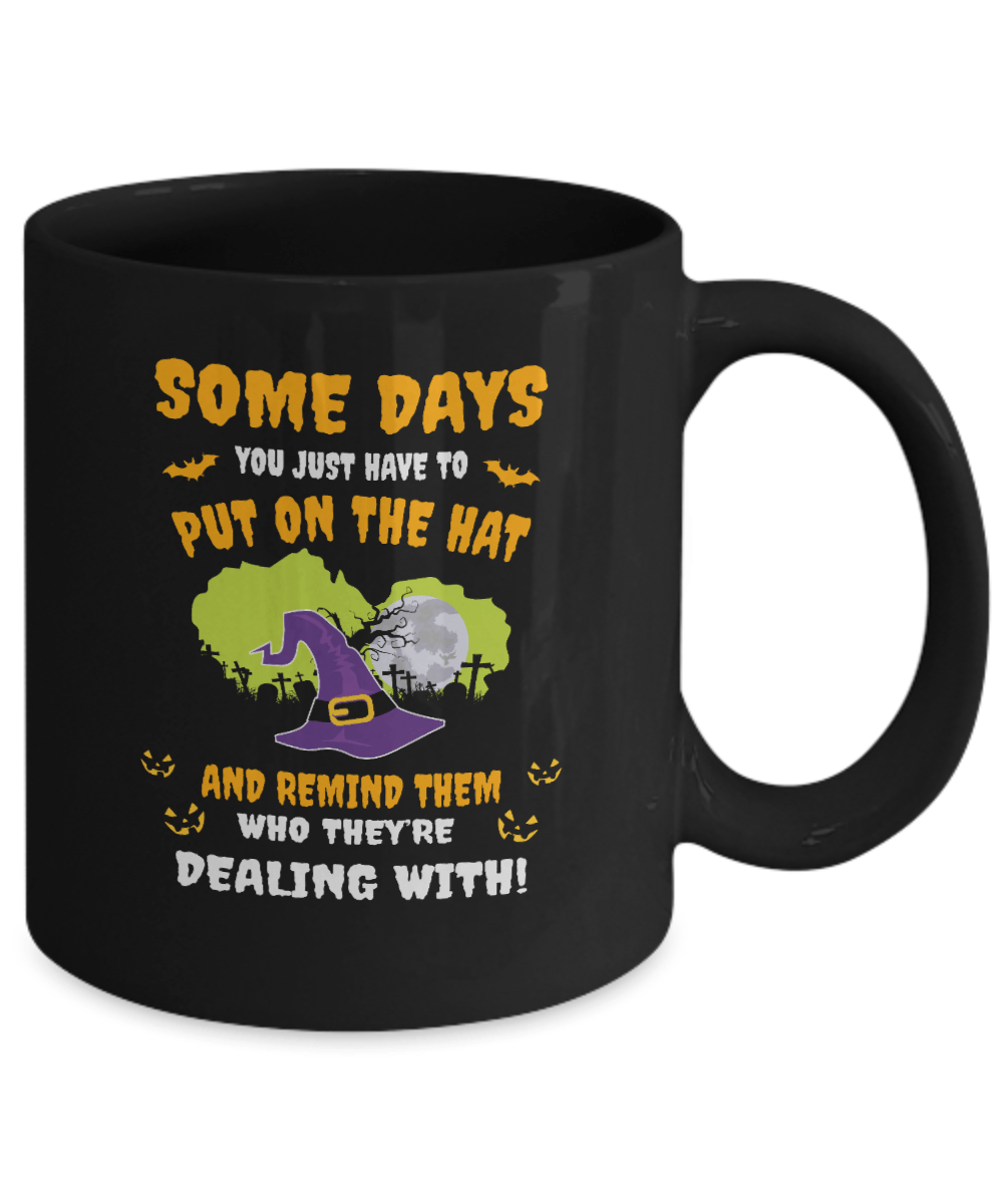 Somedays You Just Have To Put On The Hat Black Mug - We Love Your Gift