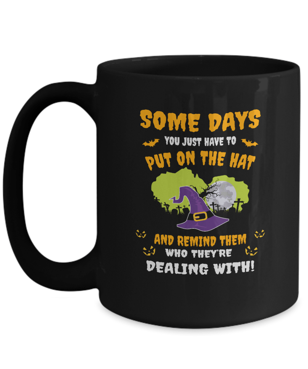 Somedays You Just Have To Put On The Hat Black Mug - We Love Your Gift