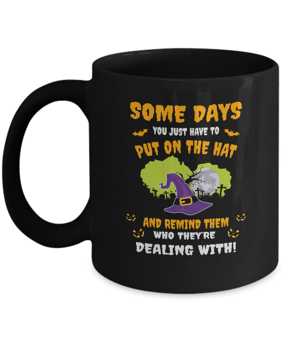 Somedays You Just Have To Put On The Hat Black Mug - We Love Your Gift