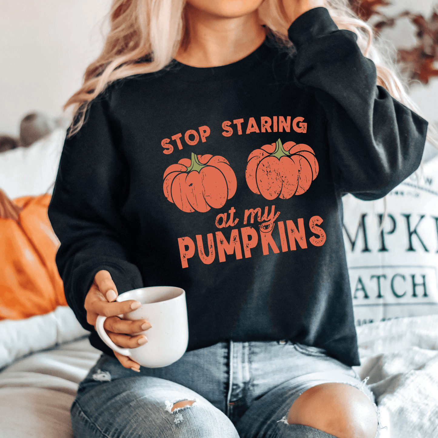 Stop Starring at my Pumpkins Sweatshirt for Fall - We Love Your Gift