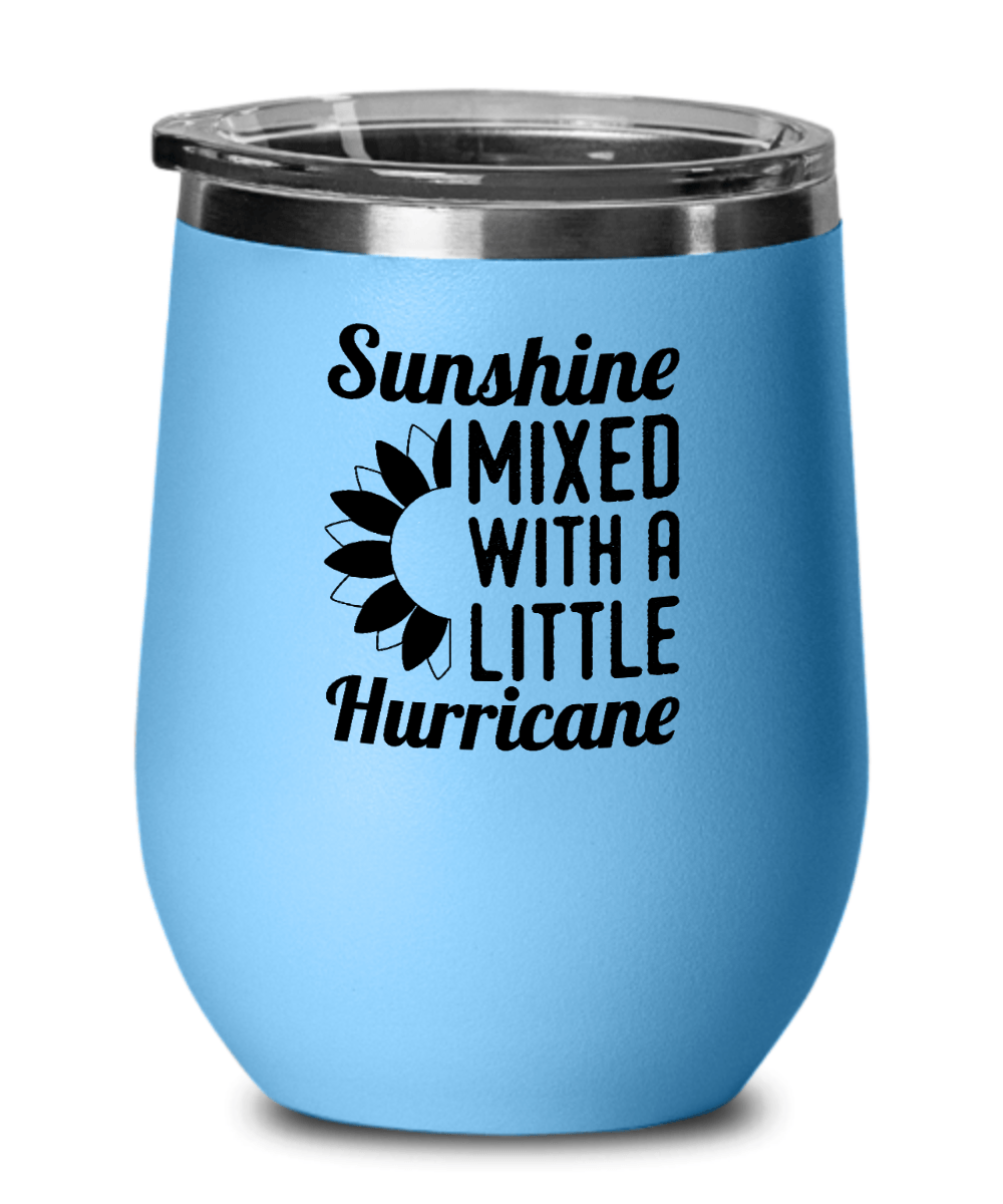 Sunshine Mixed With A Little Hurricane Funny Wine Tumbler with Lid - Gift Idea for Women, Wife, Best Friend, BFF, Mom, Daughter, Aunt or Yourself - We Love Your Gift