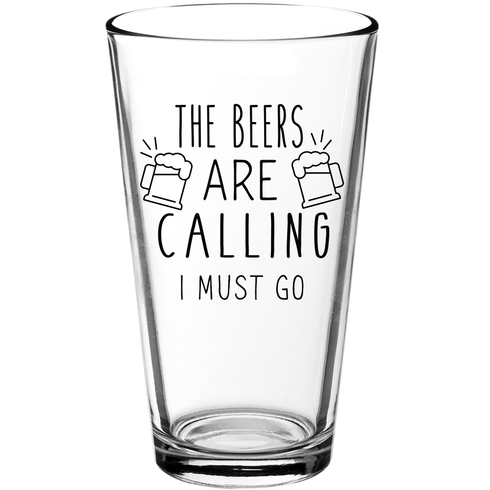 The Beers Are Calling I Must Go Funny Pint Glass - We Love Your Gift