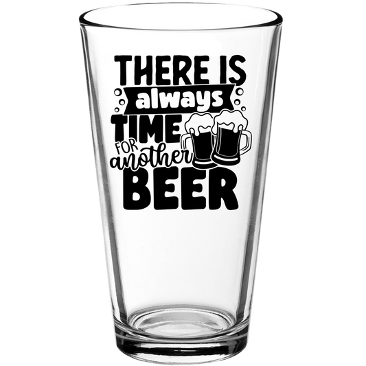 There's Always Time For Another Beer Funny Pint Glass v2 - We Love Your Gift