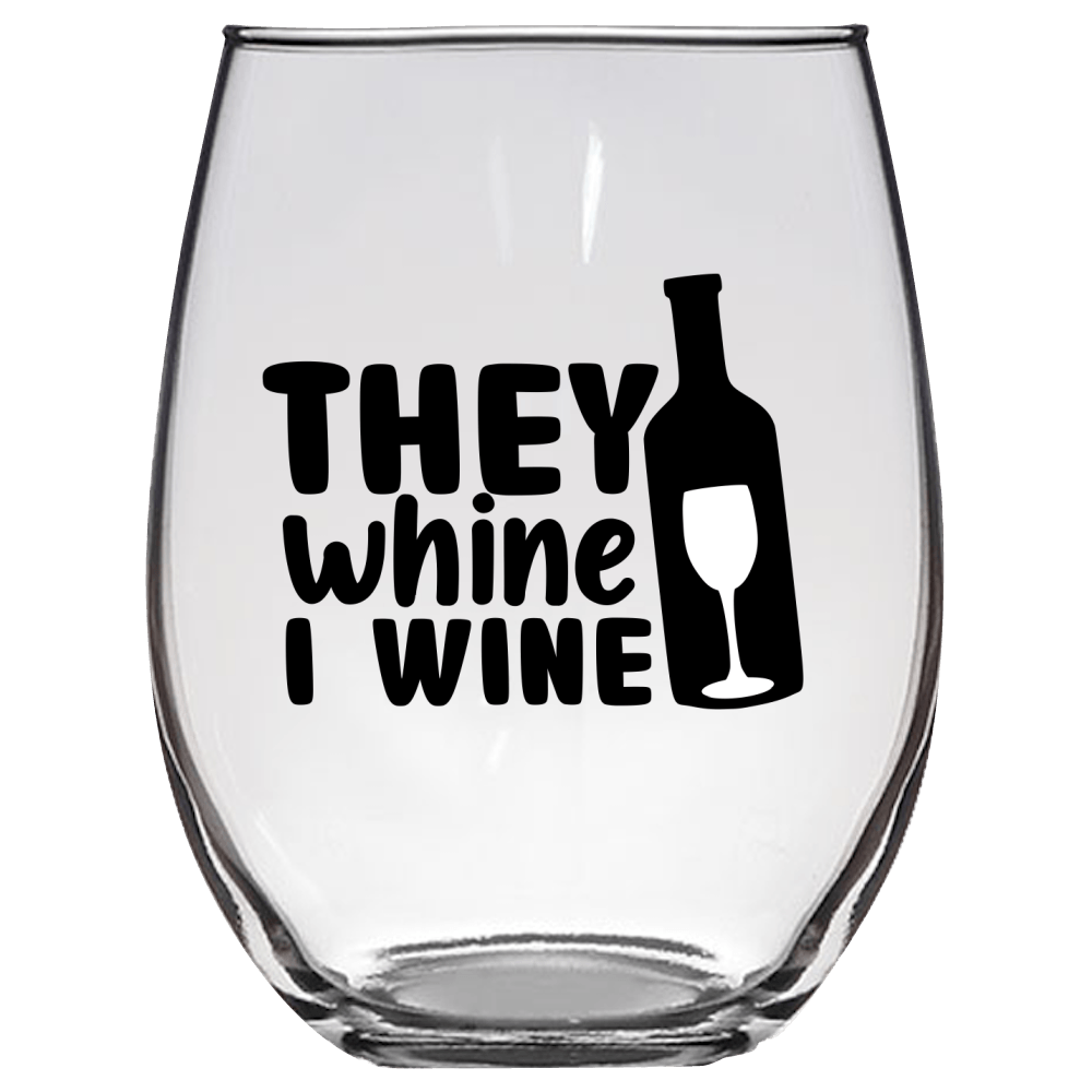 They Whine I Wine v2 Funny Wine Glass - Gift Idea for Mom, Sister, BFF, Family, and Friends - We Love Your Gift