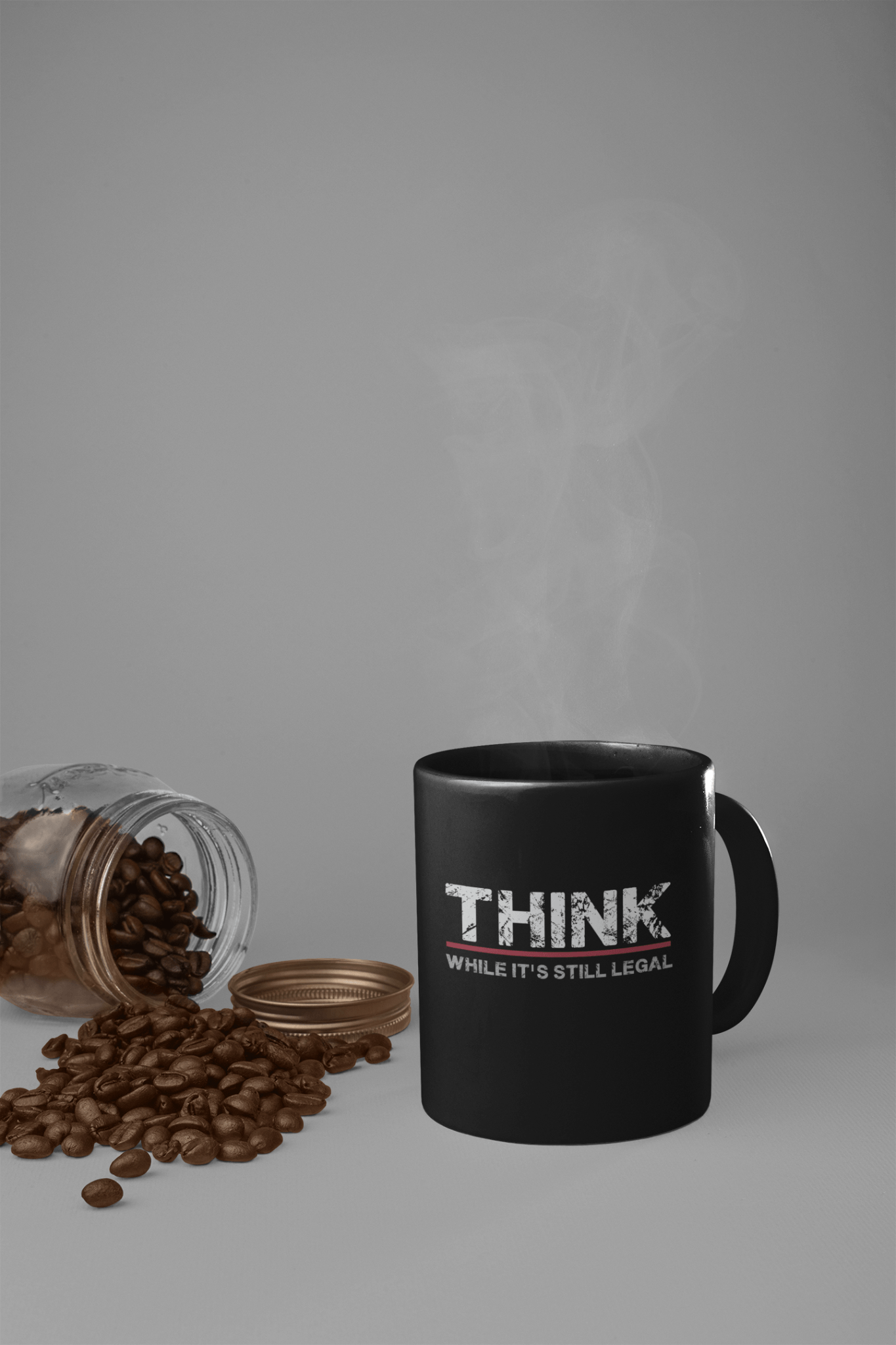 Think While It's Still Legal Mug - We Love Your Gift