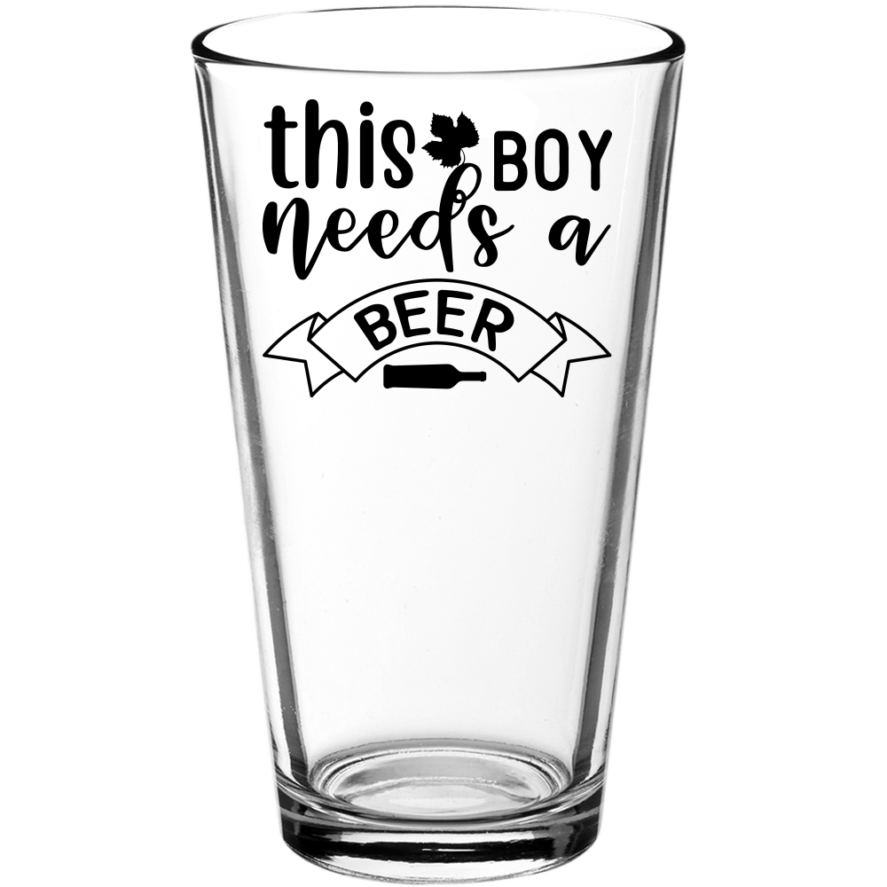 This Boy Needs a Beer Funny Pint Glass - We Love Your Gift