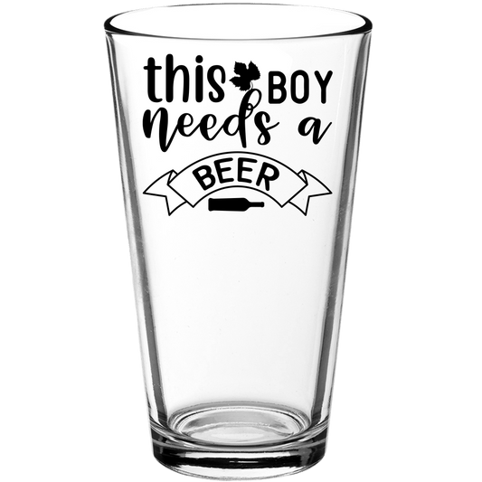 This Boy Needs a Beer Funny Pint Glass - We Love Your Gift