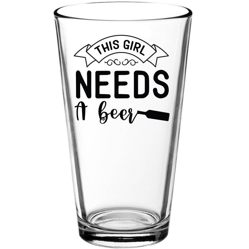 This Girl Needs a Beer Funny Pint Glass - We Love Your Gift