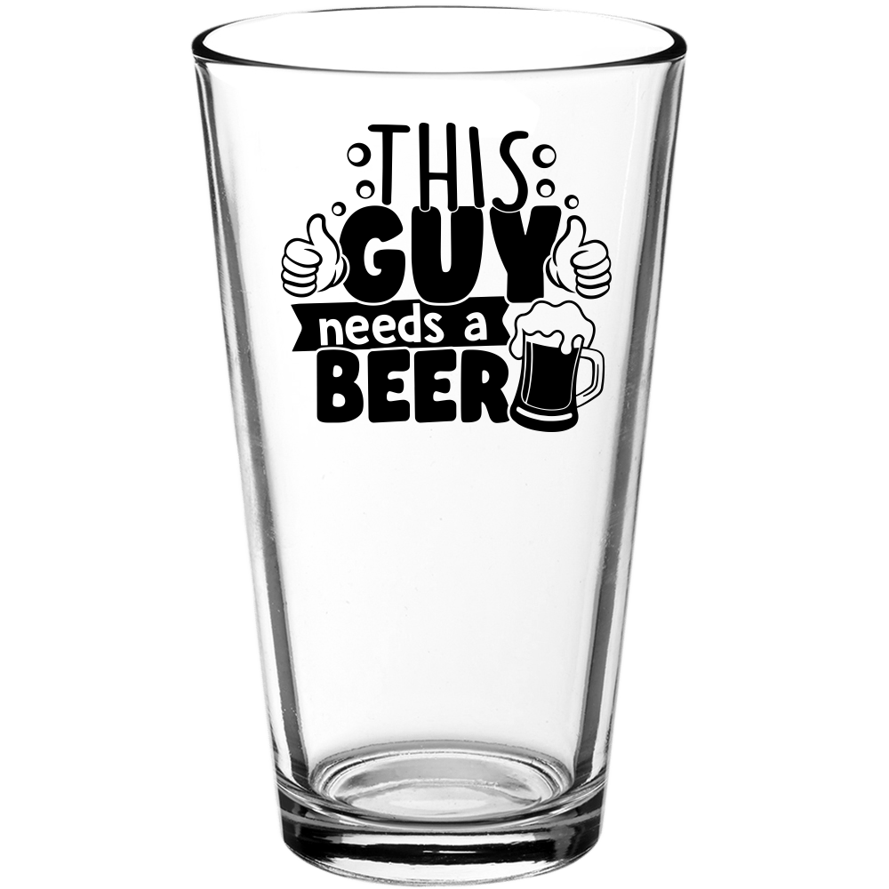 This Guy Needs a Beer Funny Pint Glass - We Love Your Gift