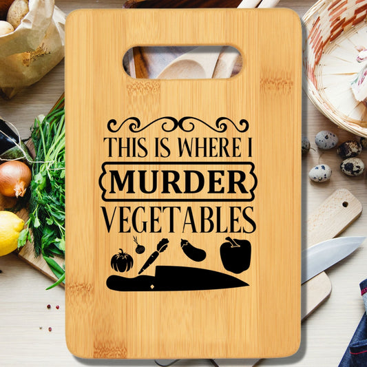 This is Where I Murder Vegetables Cutting Board - We Love Your Gift