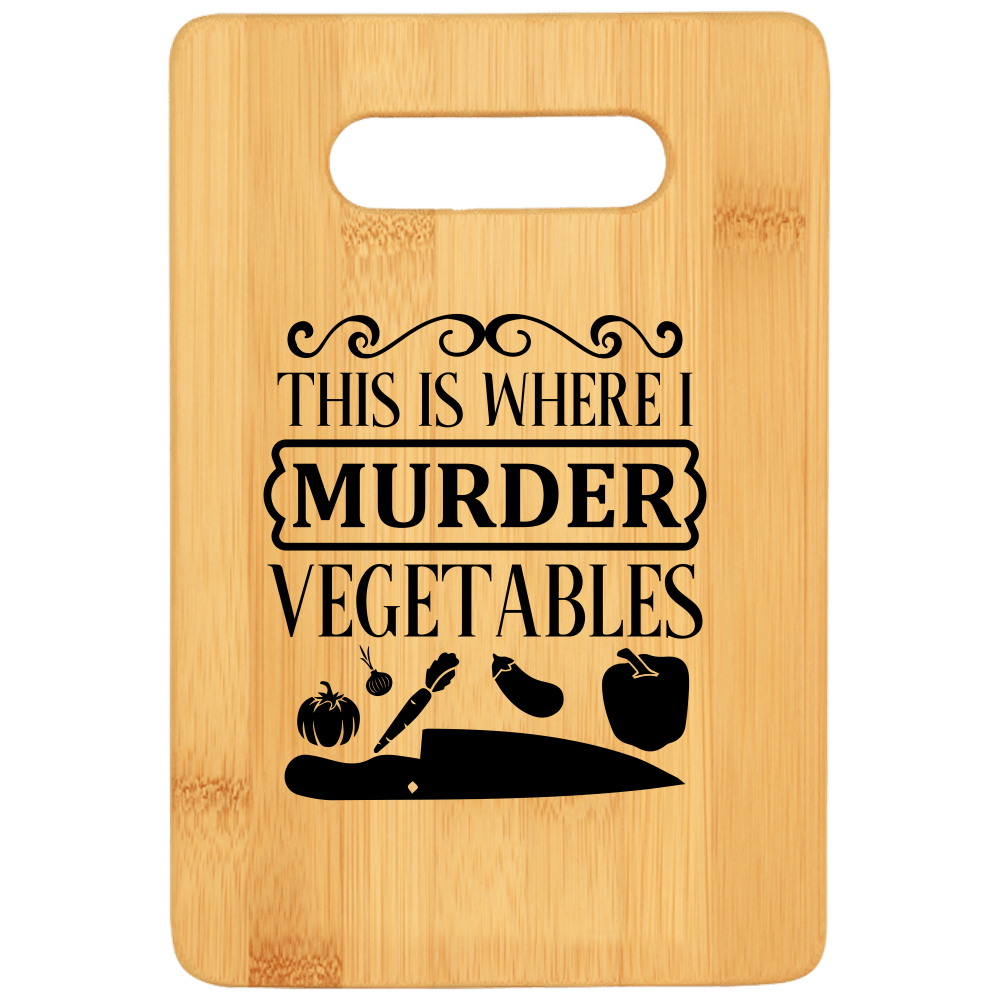 This is Where I Murder Vegetables Cutting Board - We Love Your Gift