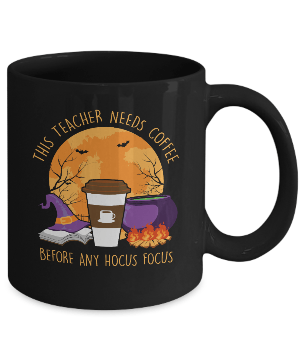 This Teacher Needs Coffee Before Any Hocus Focus Black Mug - We Love Your Gift