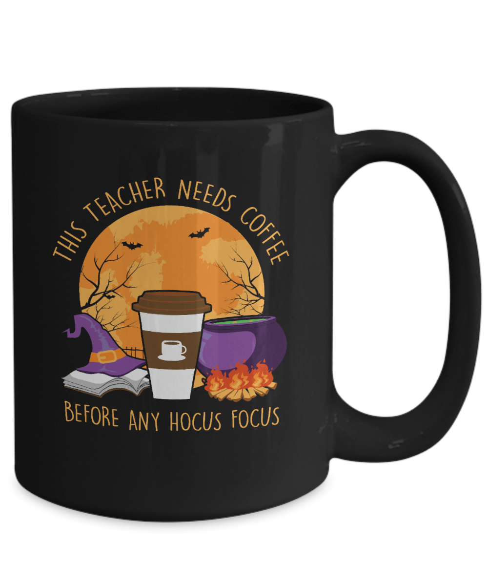 This Teacher Needs Coffee Before Any Hocus Focus Black Mug - We Love Your Gift