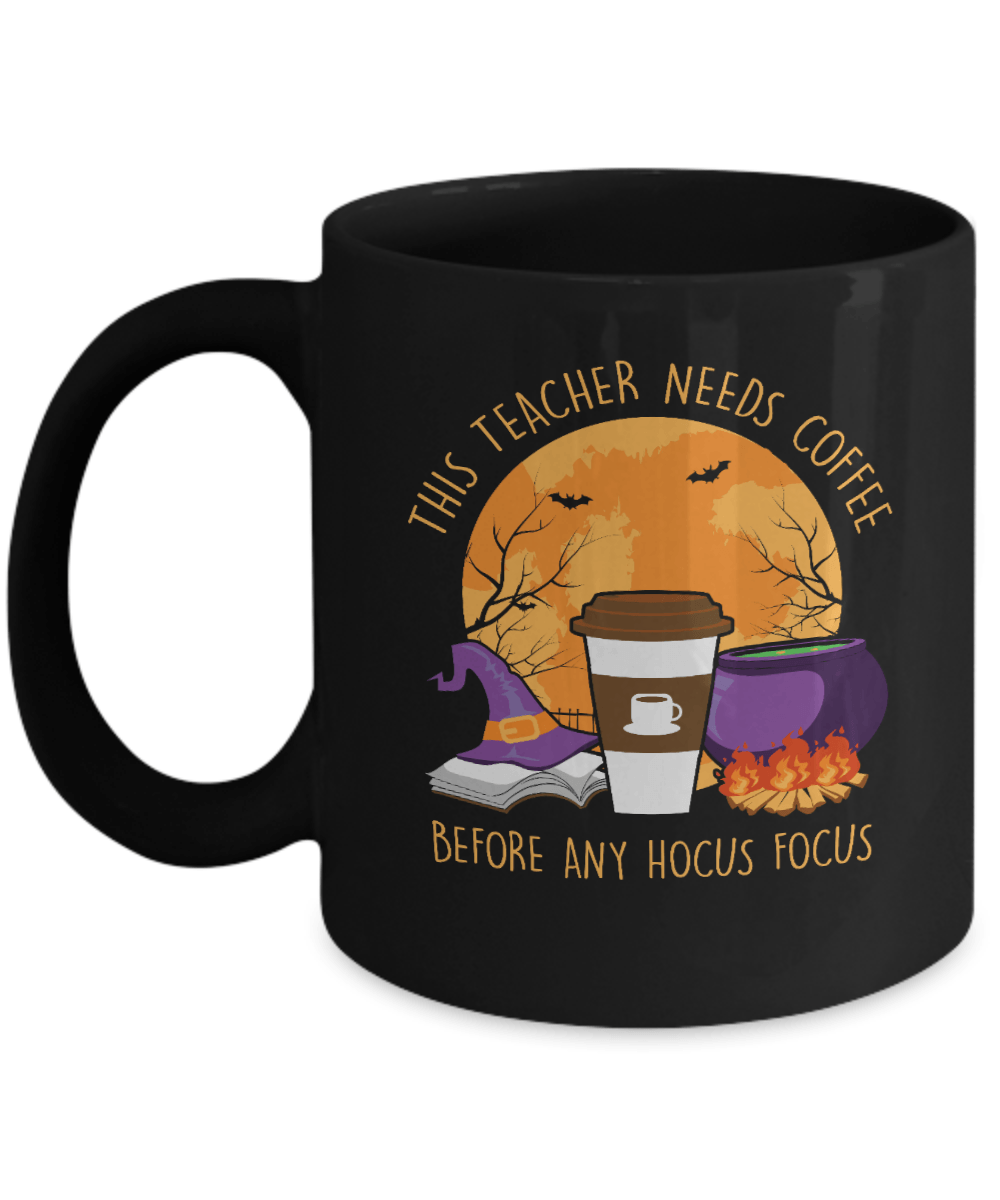 This Teacher Needs Coffee Before Any Hocus Focus Black Mug - We Love Your Gift