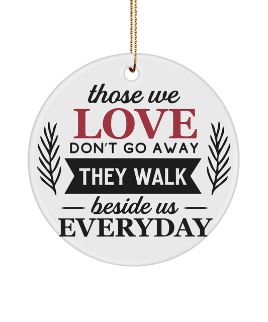 Those We Love Don't Go Away Christmas Memorial Ornament - We Love Your Gift