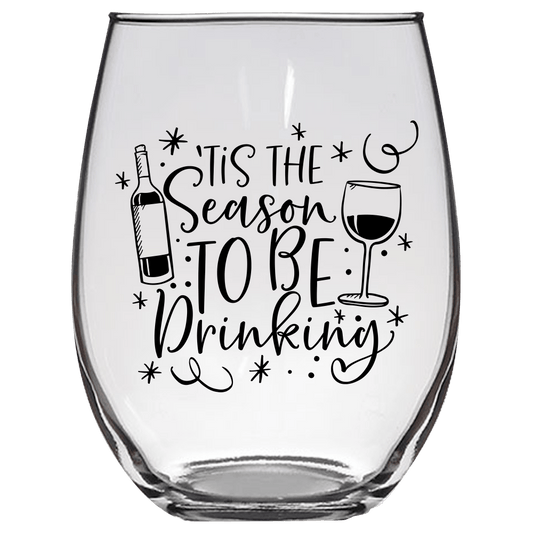 'Tis the Season to be Drinking Funny Wine Glass - Gift Idea for Family and Friends - We Love Your Gift