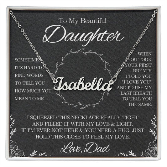 To My Beautiful Daughter from Dad - Name Necklace - Black & White - We Love Your Gift