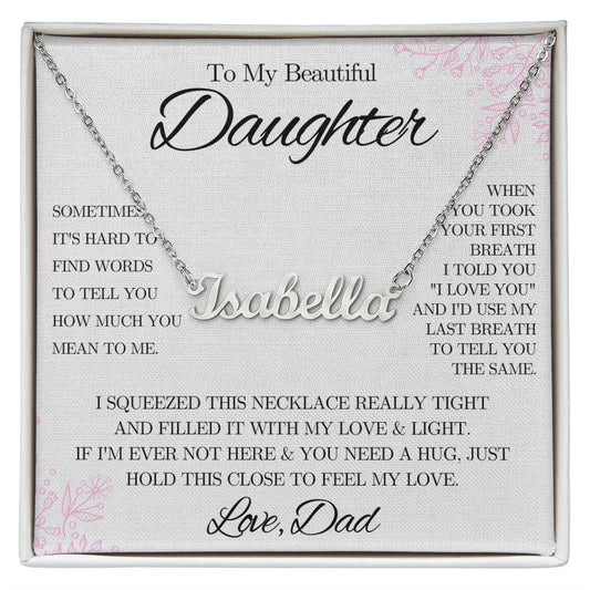 To My Beautiful Daughter from Dad - Name Necklace - Pink Floral - We Love Your Gift