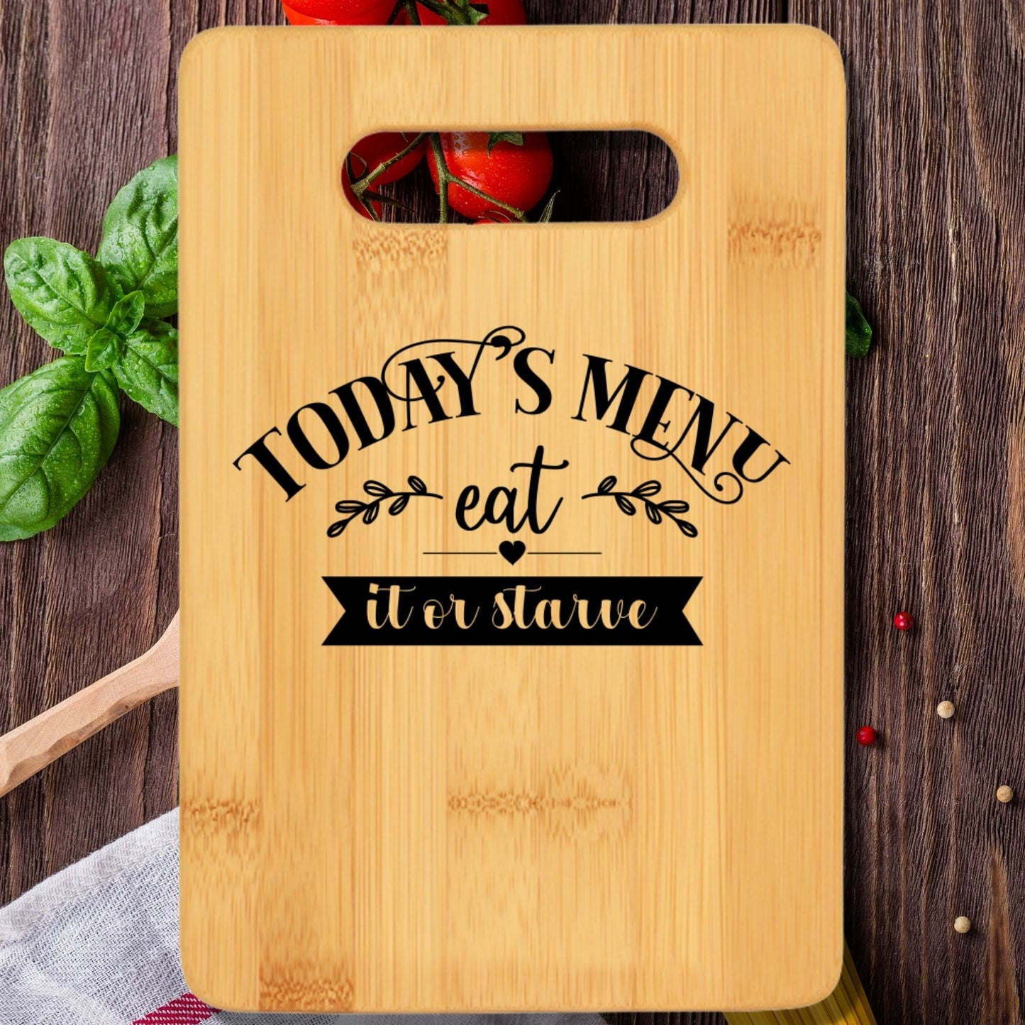 Today Menu Eat it or Starve Cutting Board - We Love Your Gift