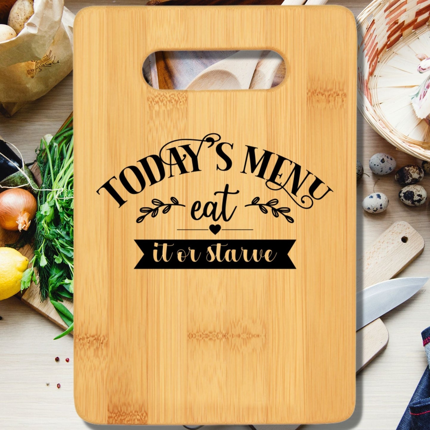 Today Menu Eat it or Starve Cutting Board - We Love Your Gift