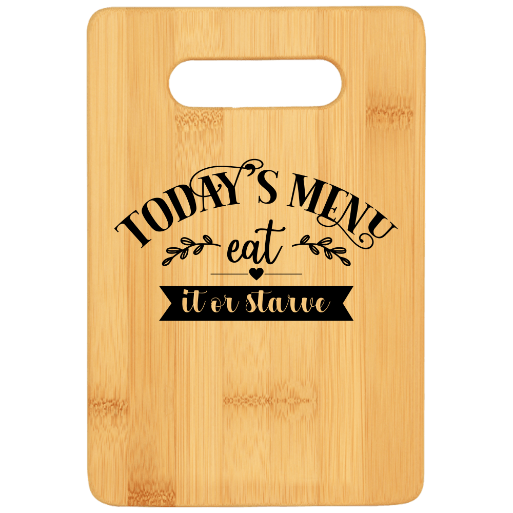 Today Menu Eat it or Starve Cutting Board - We Love Your Gift