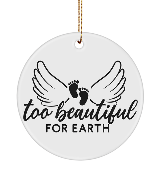 Too Beautiful For Earth Christmas Memorial Ornament - We Love Your Gift