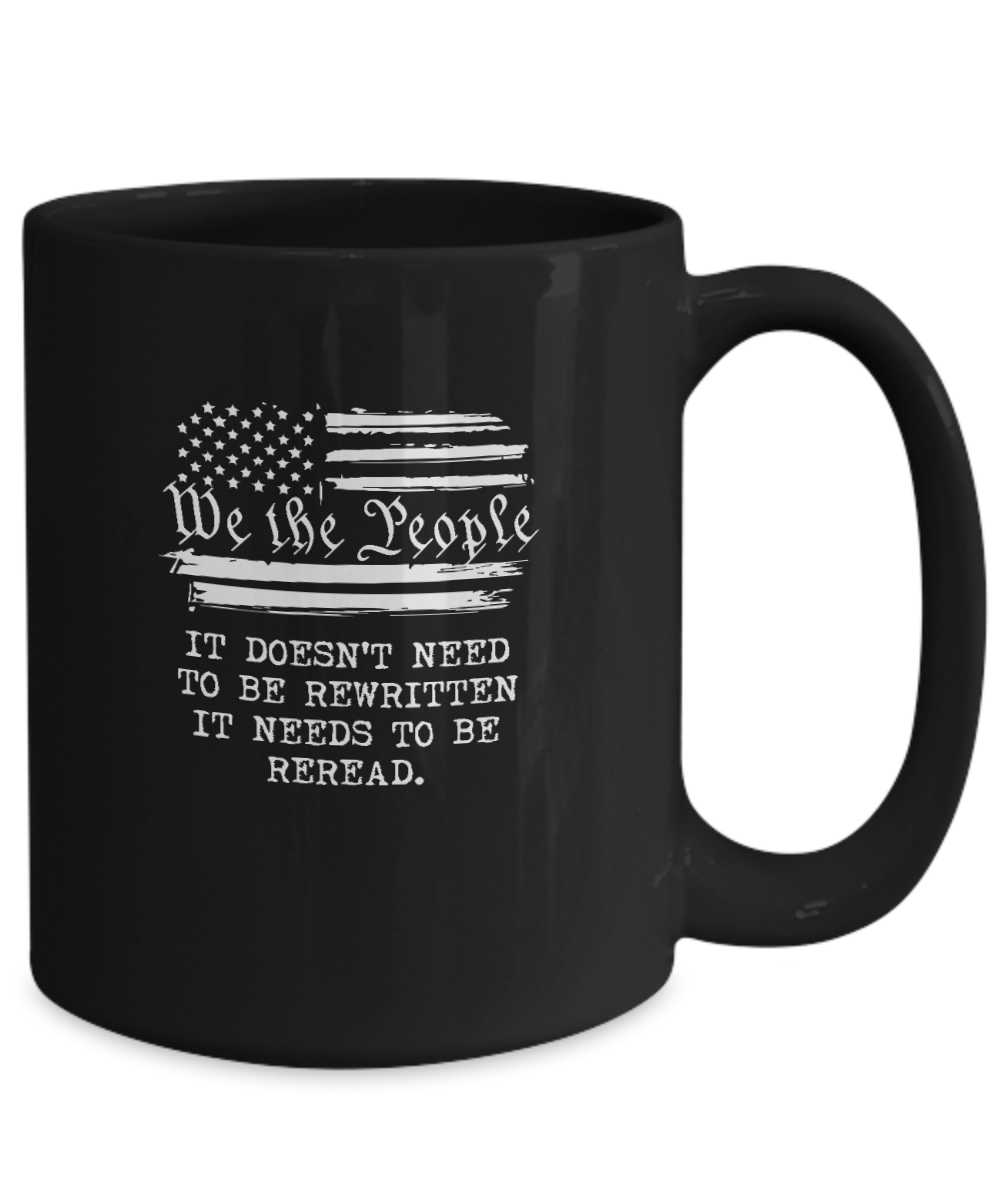 We the People It Doesn't Need to Be Rewritten It Needs to Be Reread Mug - We Love Your Gift