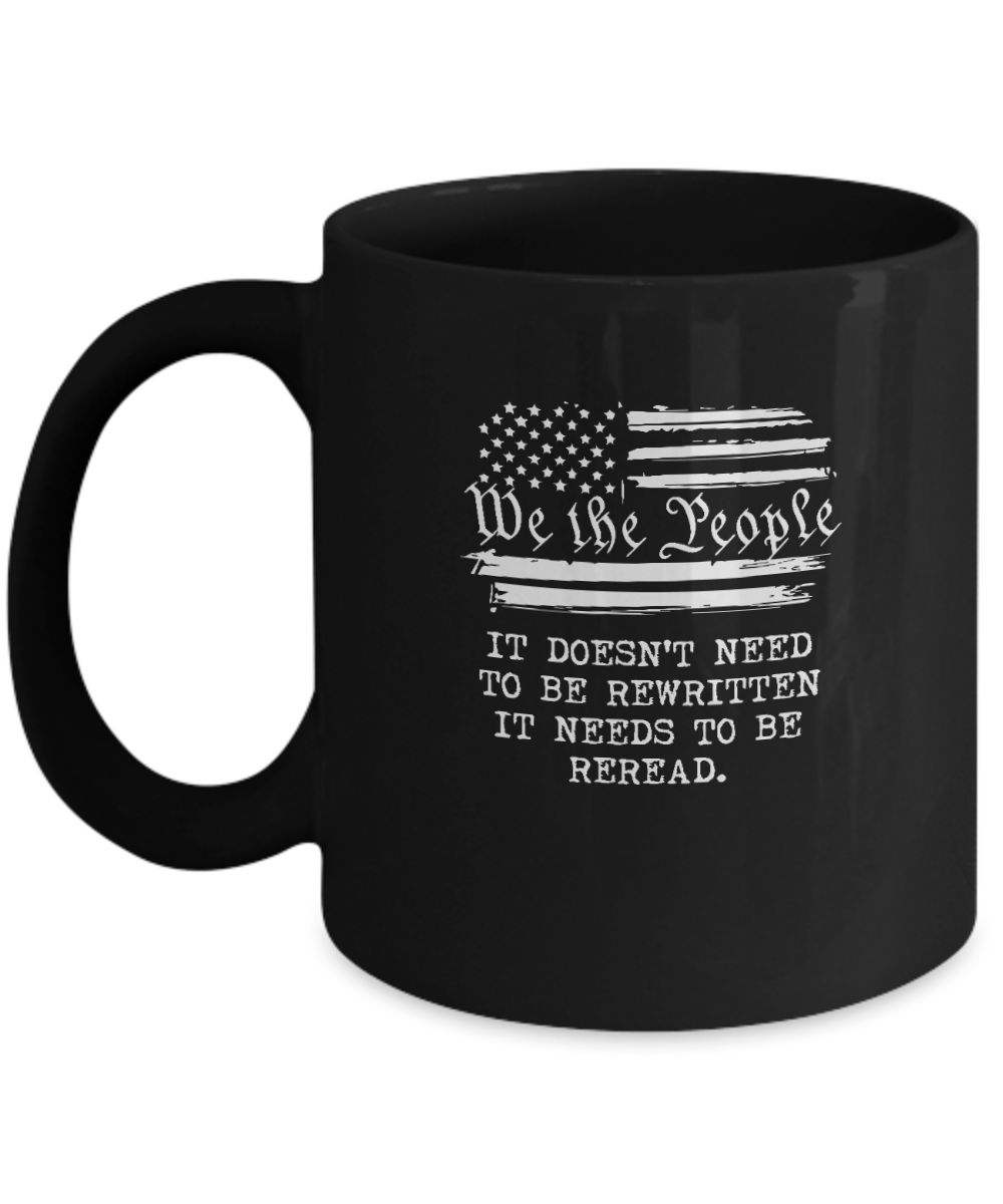 We the People It Doesn't Need to Be Rewritten It Needs to Be Reread Mug - We Love Your Gift