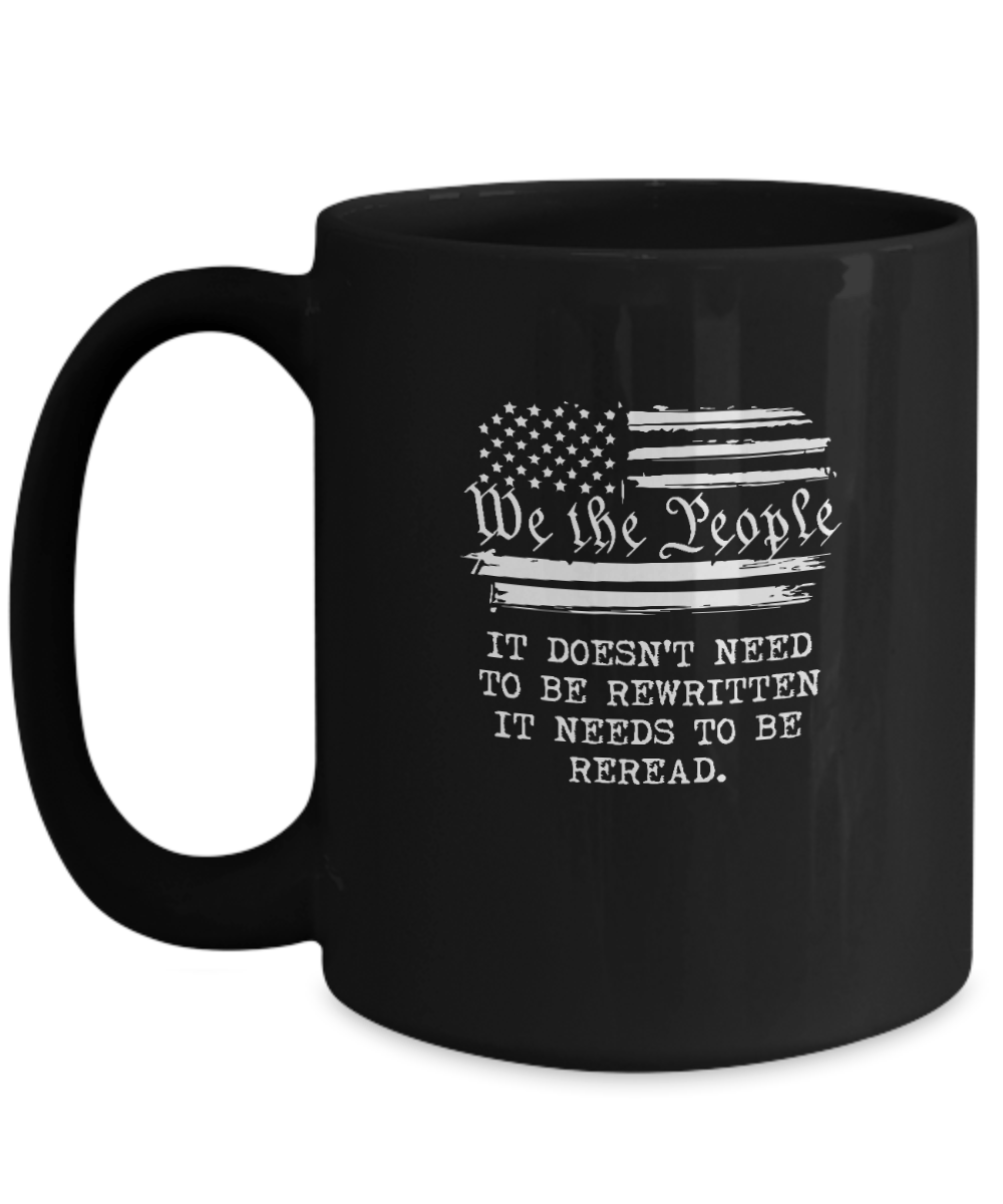 We the People It Doesn't Need to Be Rewritten It Needs to Be Reread Mug - We Love Your Gift