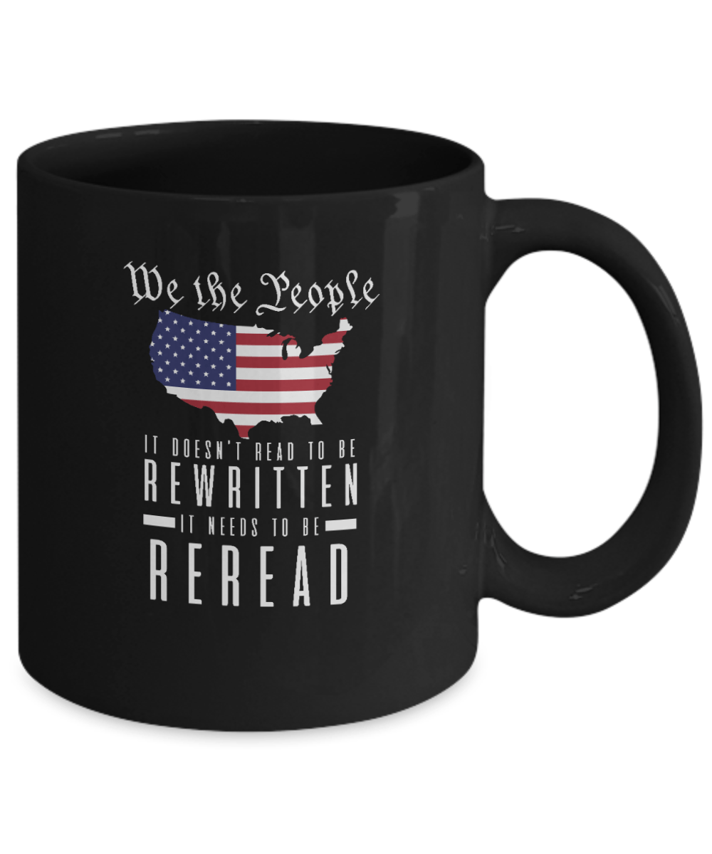 We the People It Doesn't Need to Be Rewritten It Needs to Be Reread v2 Mug - We Love Your Gift