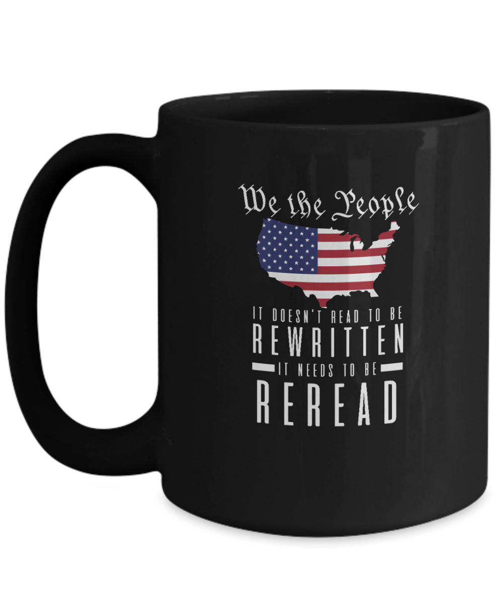 We the People It Doesn't Need to Be Rewritten It Needs to Be Reread v2 Mug - We Love Your Gift