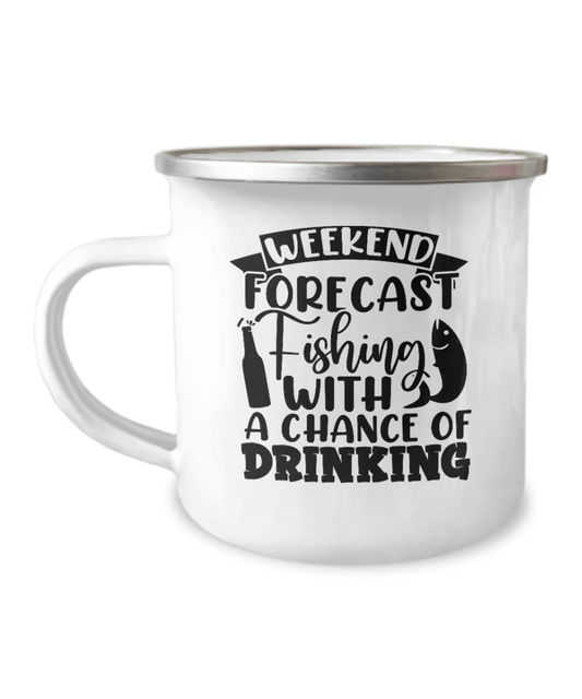 Weekend Forecast Fishing With A Chance Of Drinking Camper Mug - We Love Your Gift