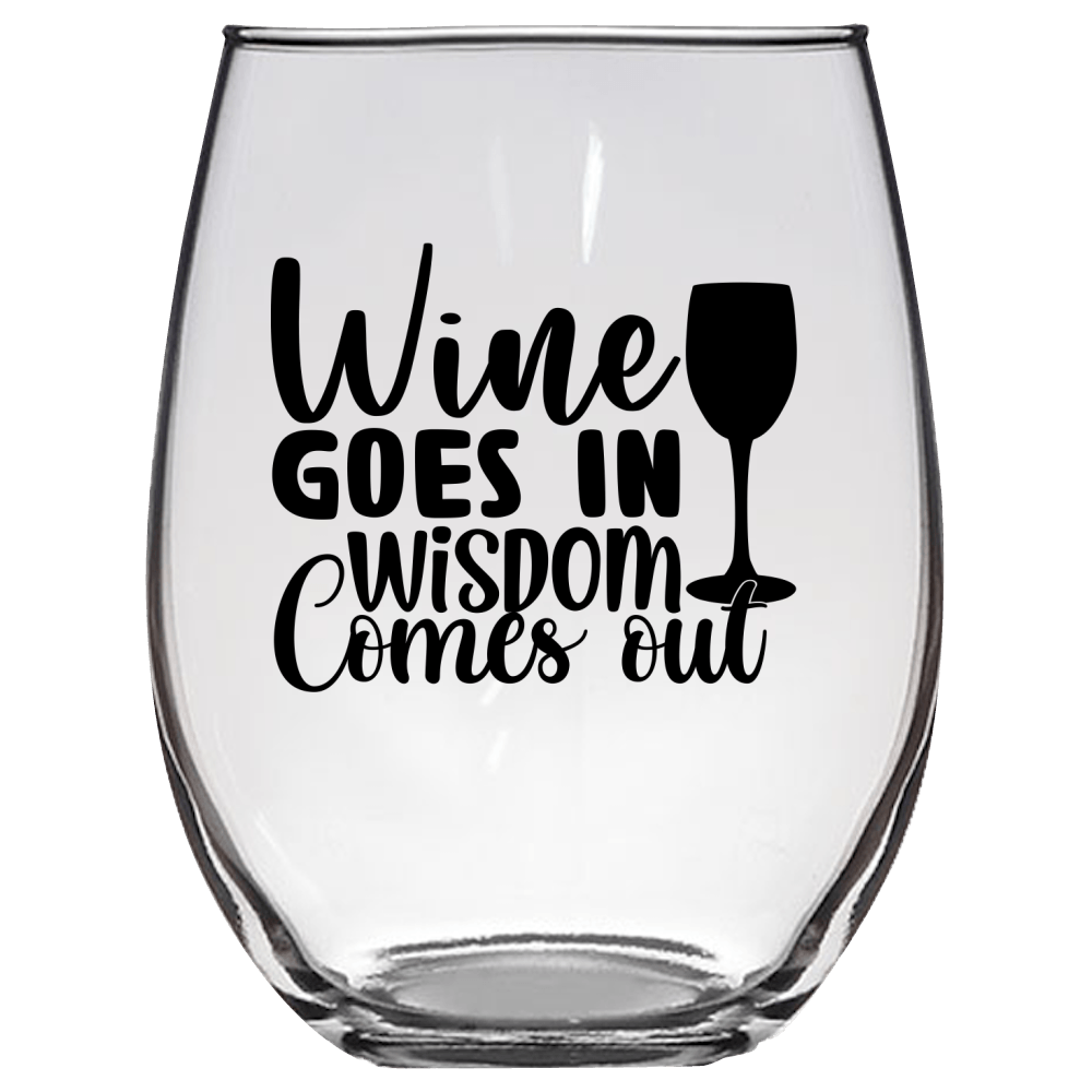 Wine Goes In Wisdom Comes Out v2 Funny Wine Glass - Gift Idea for Mom, Sister, BFF, Family, and Friends - We Love Your Gift