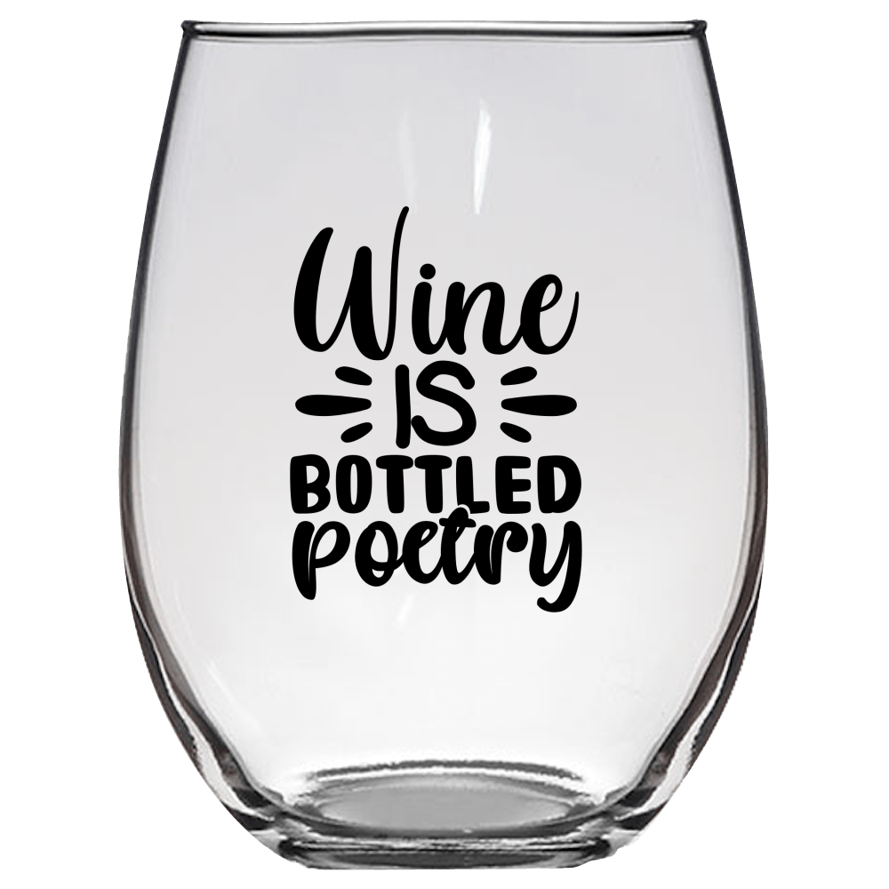 Wine is Bottle Poetry Funny Wine Glass - Gift Idea for Mom, Sister, BFF, Family, and Friends - We Love Your Gift