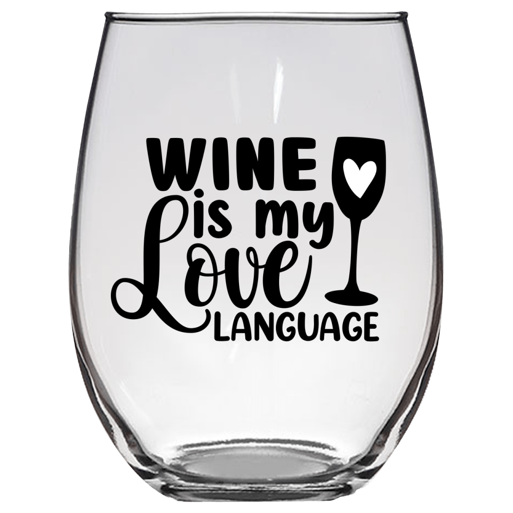 Wine Is My Love Language Funny Wine Glass - Gift Idea for Mom, Sister, BFF, Family, and Friends - We Love Your Gift