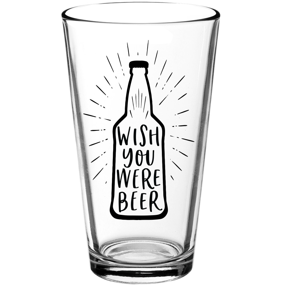 Wish You Were Beer Funny Pint Glass v2 - We Love Your Gift