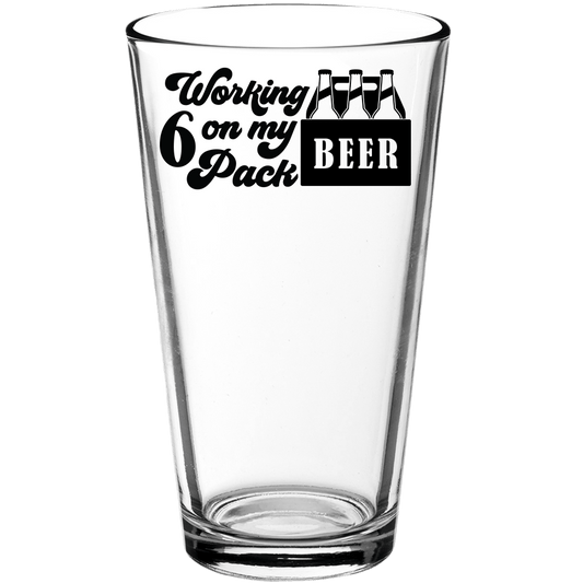 Working on My 6 Pack Funny Pint Glass v2 - We Love Your Gift