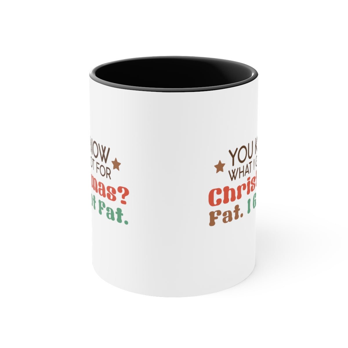 You Know What I Got For Christmas Fat. I Got Fat - Color Handled Funny Mug - We Love Your Gift