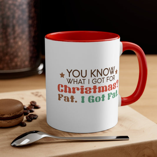 You Know What I Got For Christmas Fat. I Got Fat - Color Handled Funny Mug - We Love Your Gift