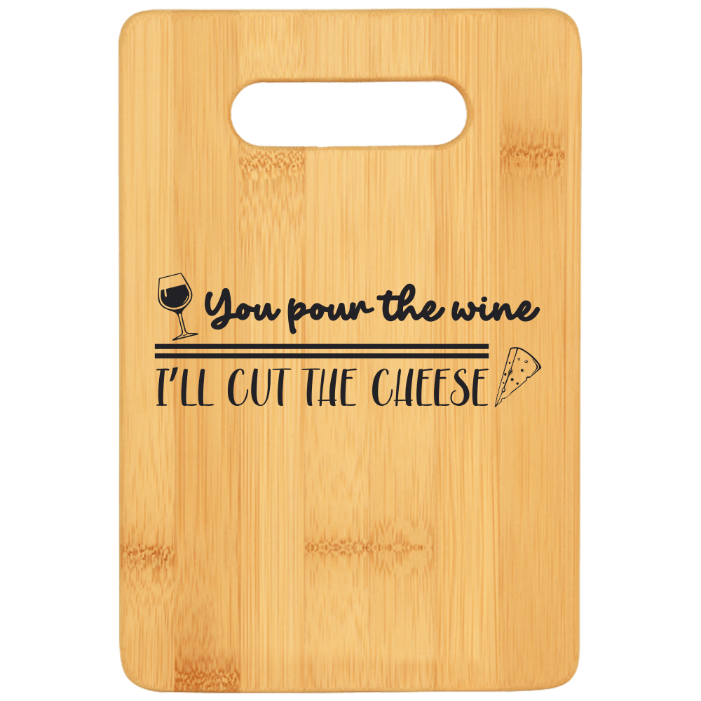 You Pour the Wine I'll Cut the Chee Cutting Board - We Love Your Gift