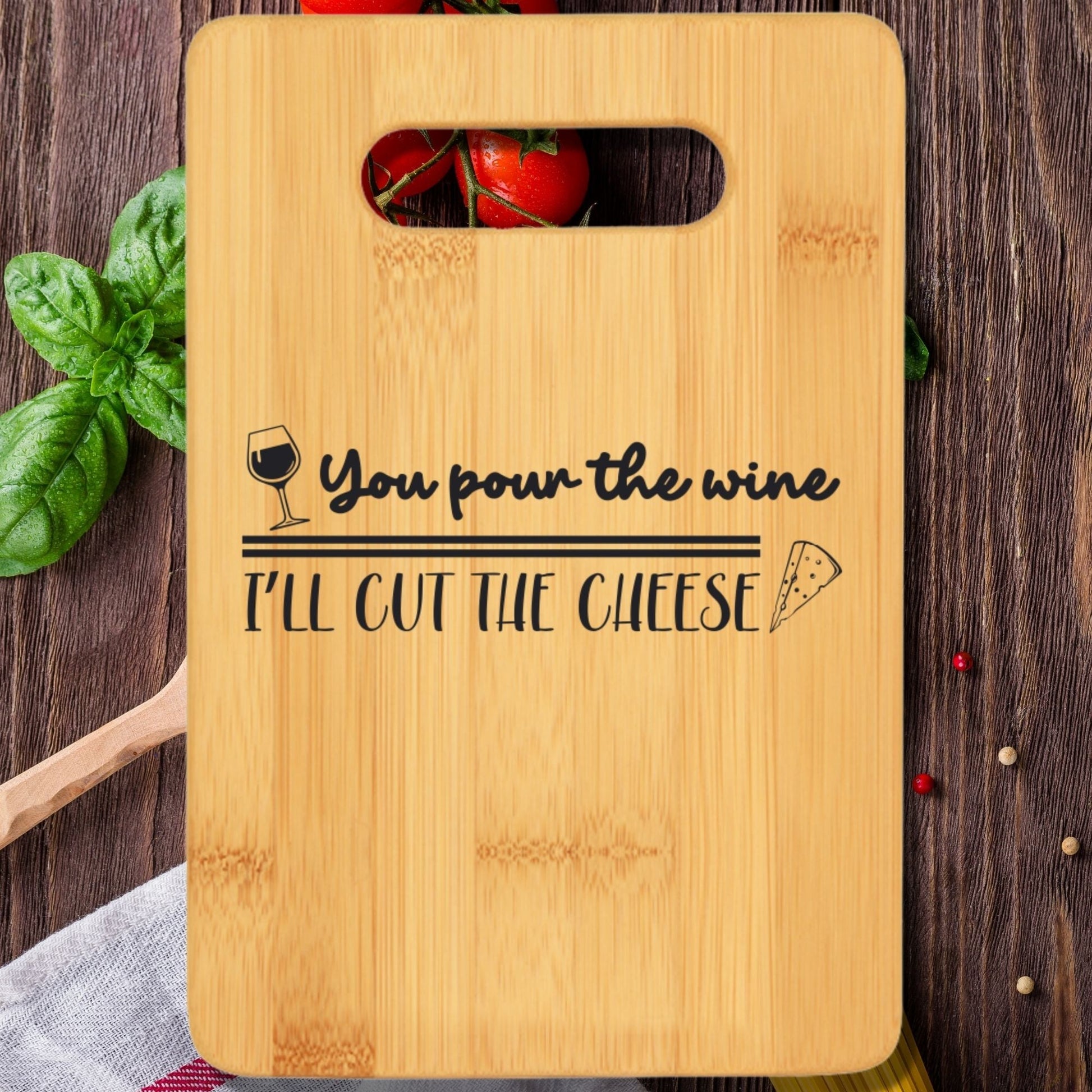 You Pour the Wine I'll Cut the Chee Cutting Board - We Love Your Gift