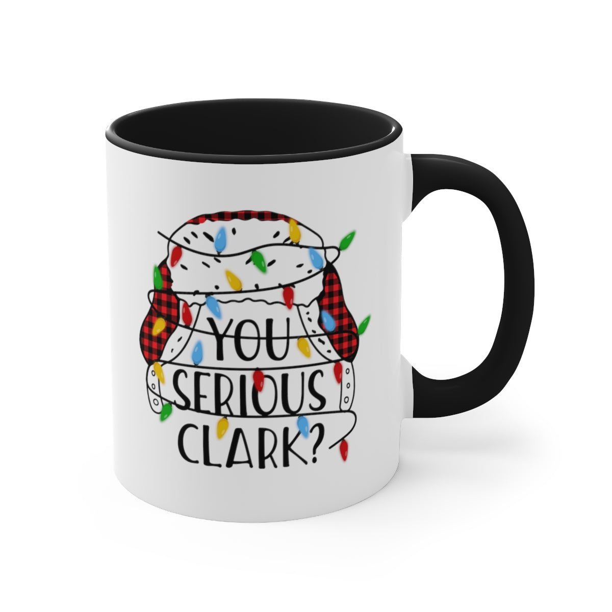 You Serious Clark? - Color Handled Holiday Mug - We Love Your Gift