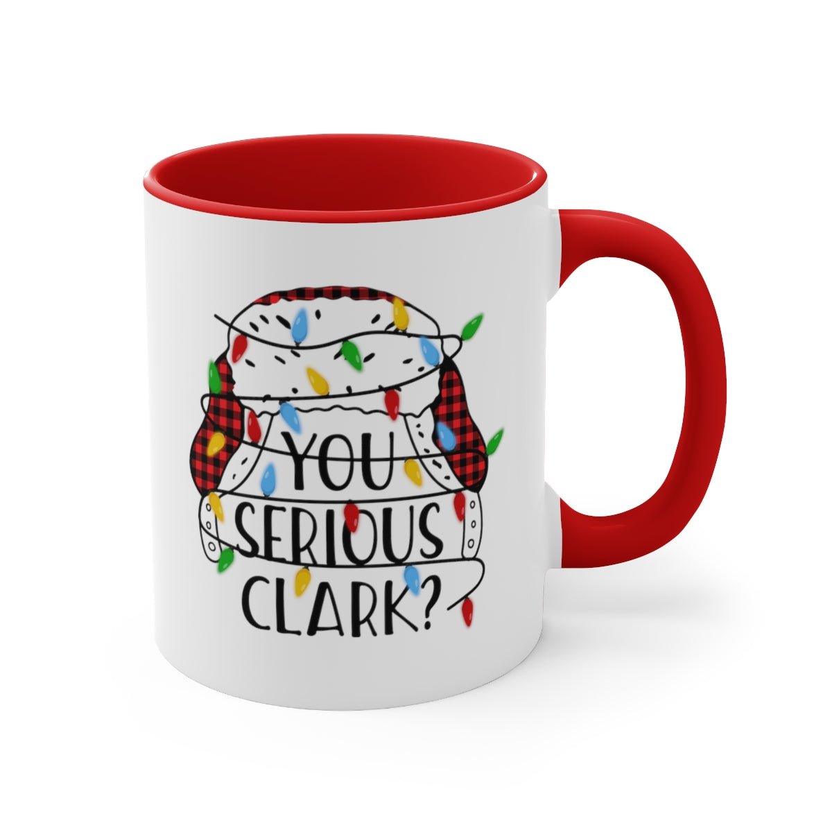 You Serious Clark? - Color Handled Holiday Mug - We Love Your Gift