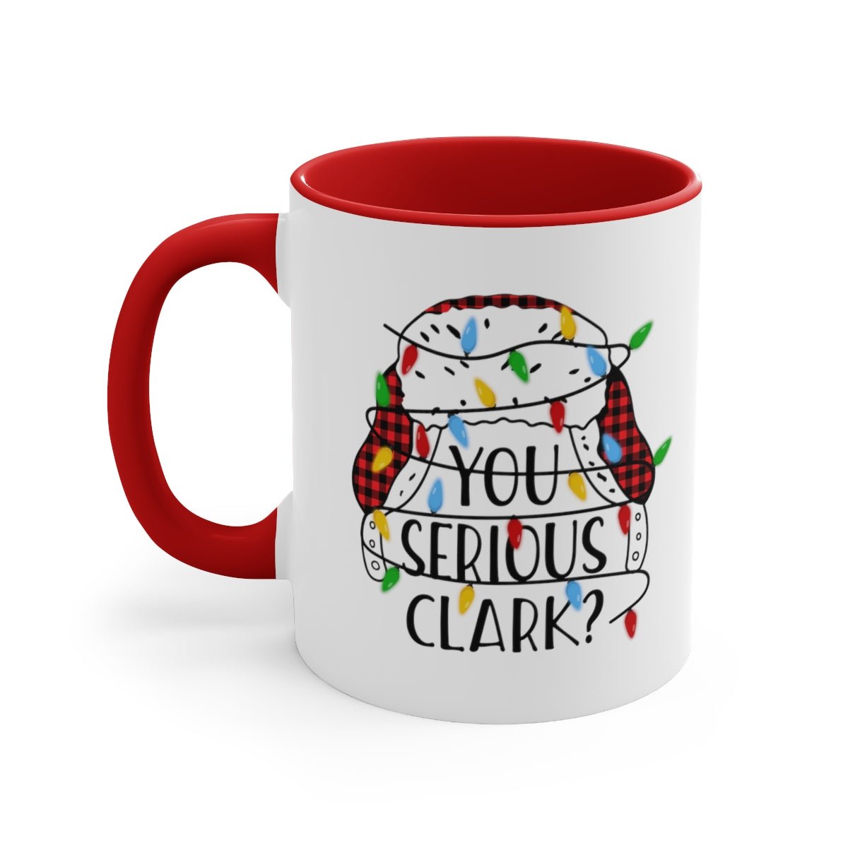 You Serious Clark? - Color Handled Holiday Mug - We Love Your Gift