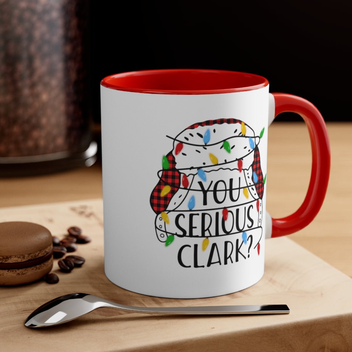 You Serious Clark? - Color Handled Holiday Mug - We Love Your Gift