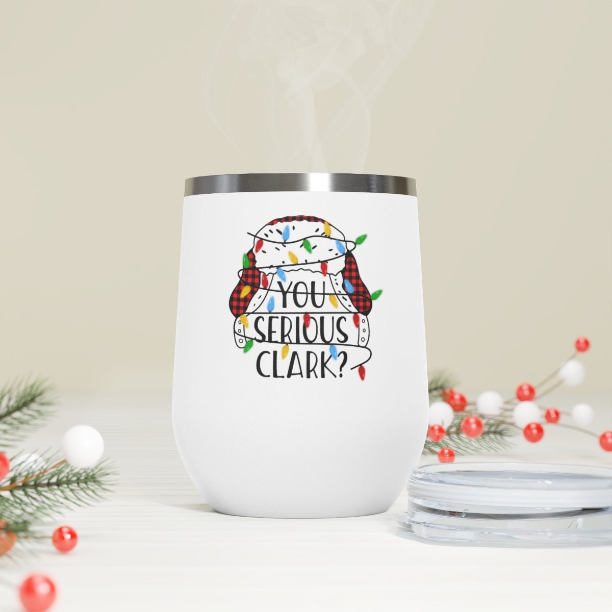 You Serious Clark? - Holiday 12oz Insulated Wine Tumbler - We Love Your Gift