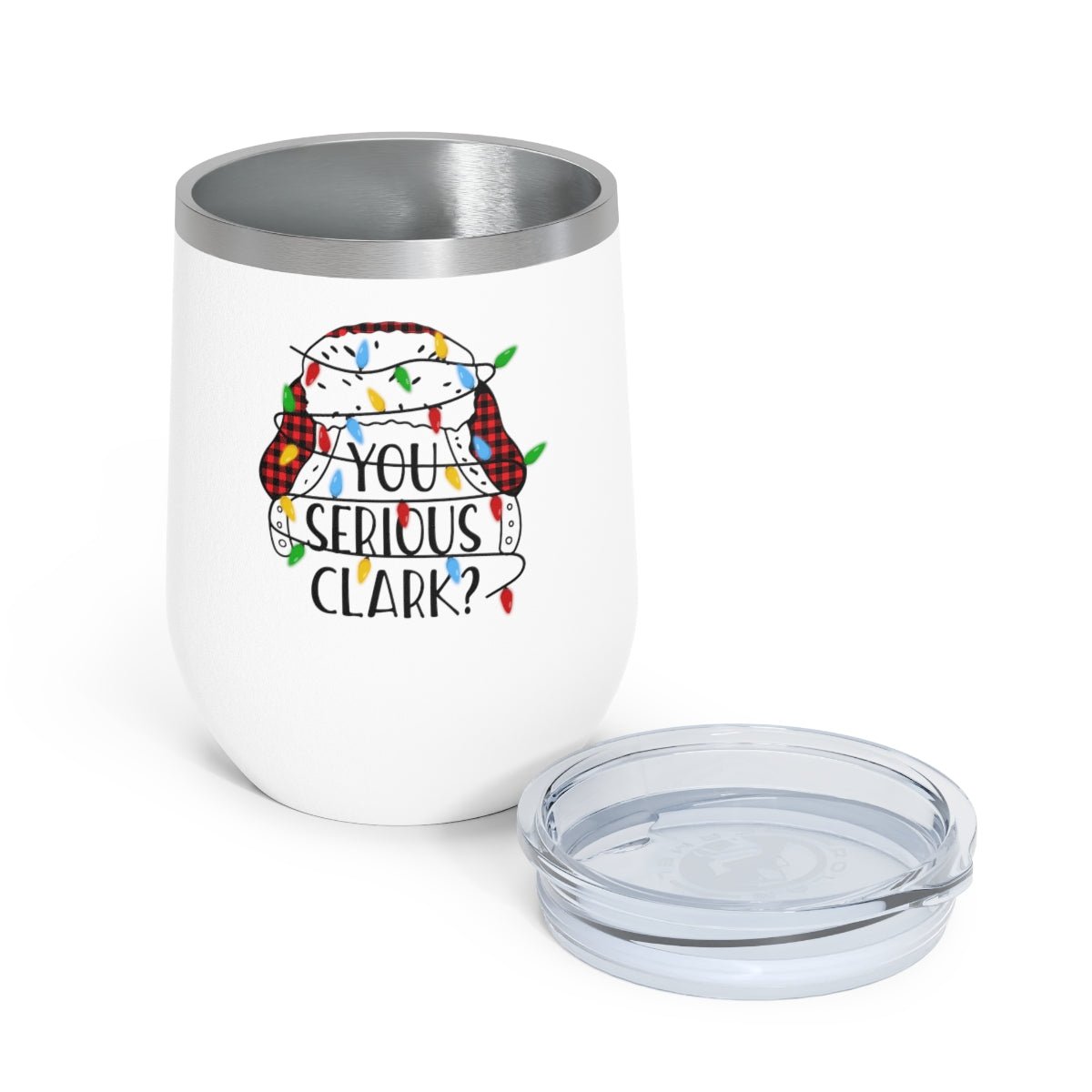 You Serious Clark? - Holiday 12oz Insulated Wine Tumbler - We Love Your Gift