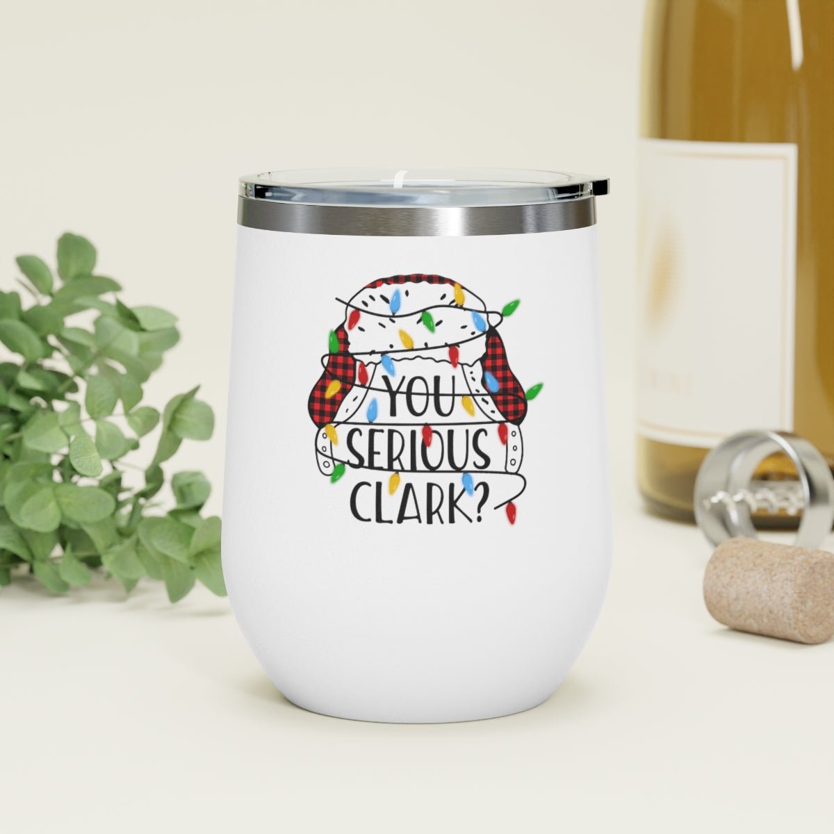 You Serious Clark? - Holiday 12oz Insulated Wine Tumbler - We Love Your Gift