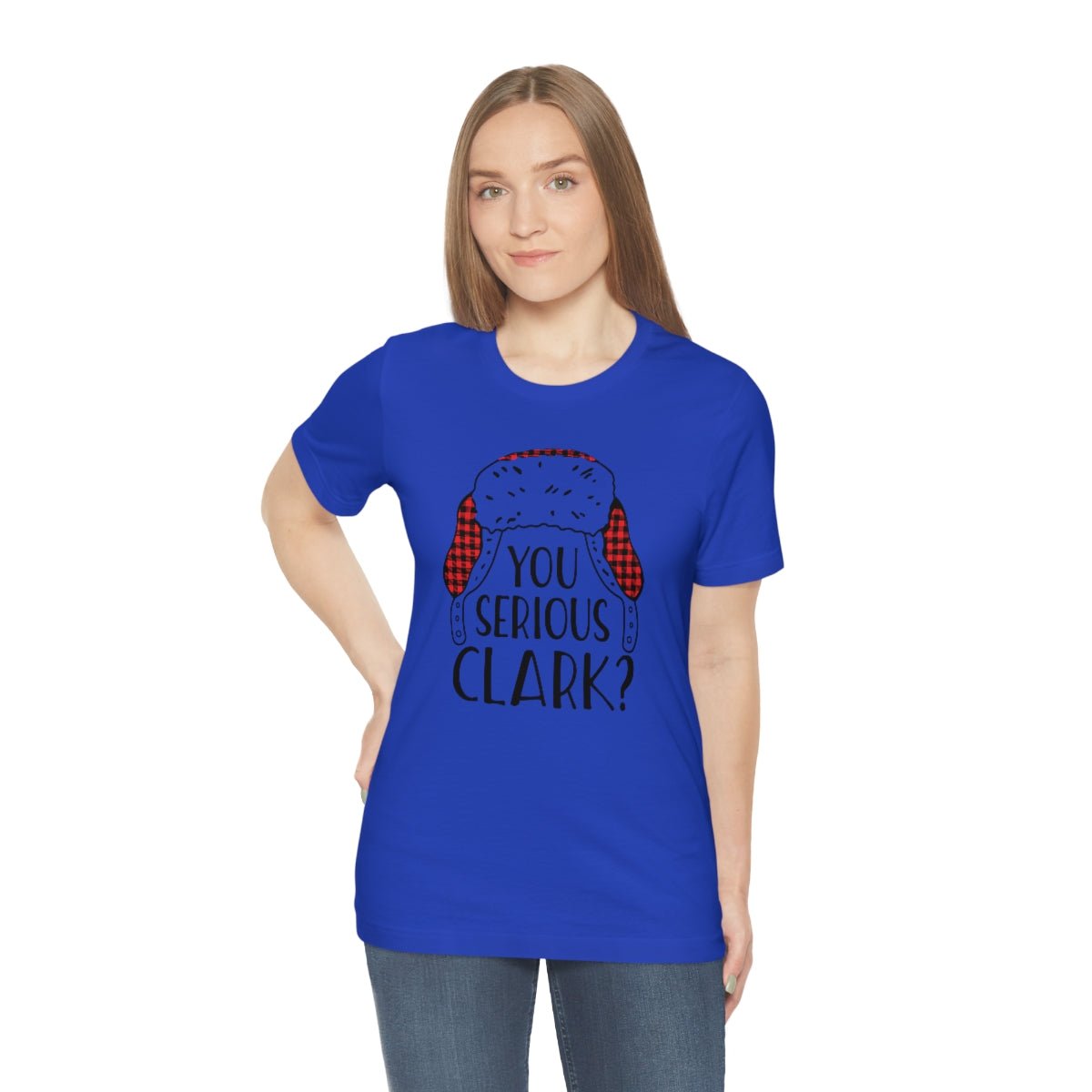 You Serious Clark? Print Design Tshirt - We Love Your Gift